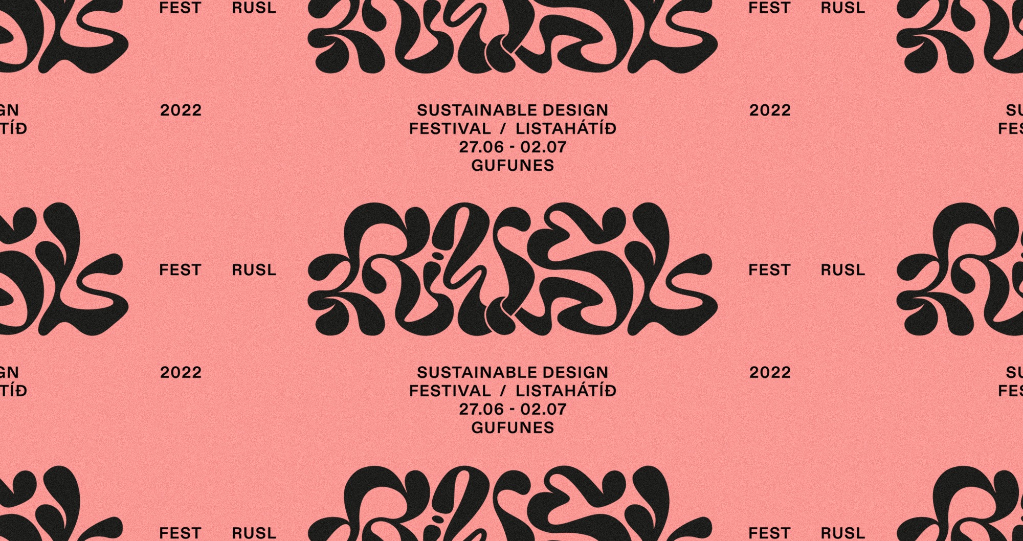 A banner with graphic calligraphy saying RUSL: Sustainable Design Festival / Listahátíð. June 27th to July 2nd 2022. Location Gufunes.